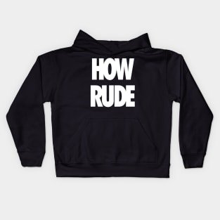 How Rude Kids Hoodie